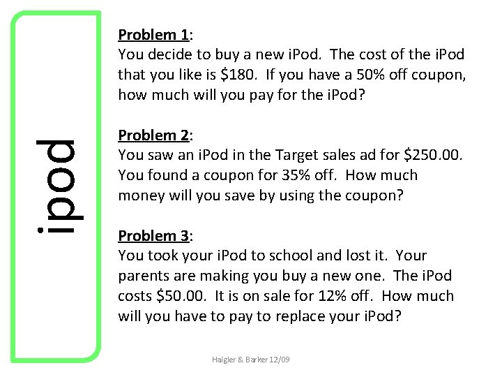 ipod Problem 1: You decide to buy a new i. Pod. The cost of