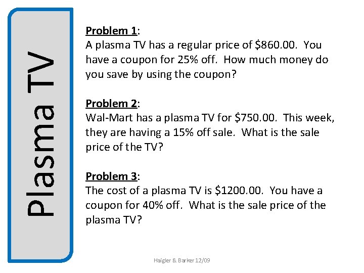 Plasma TV Problem 1: A plasma TV has a regular price of $860. 00.