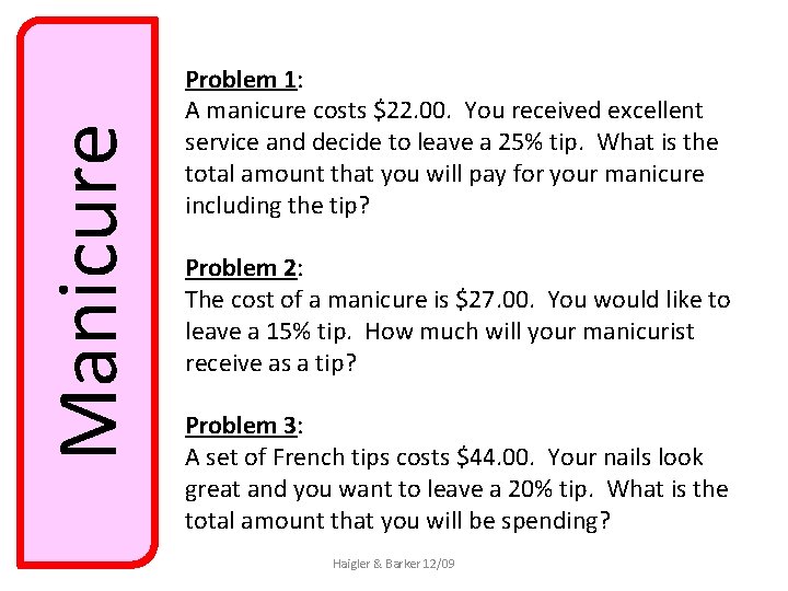 Manicure Problem 1: A manicure costs $22. 00. You received excellent service and decide