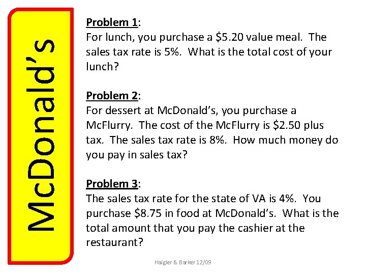 Mc. Donald’s Problem 1: For lunch, you purchase a $5. 20 value meal. The