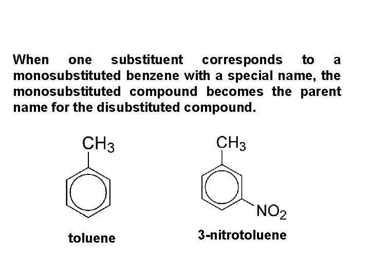 When one substituent corresponds to a monosubstituted benzene with a special name, the monosubstituted