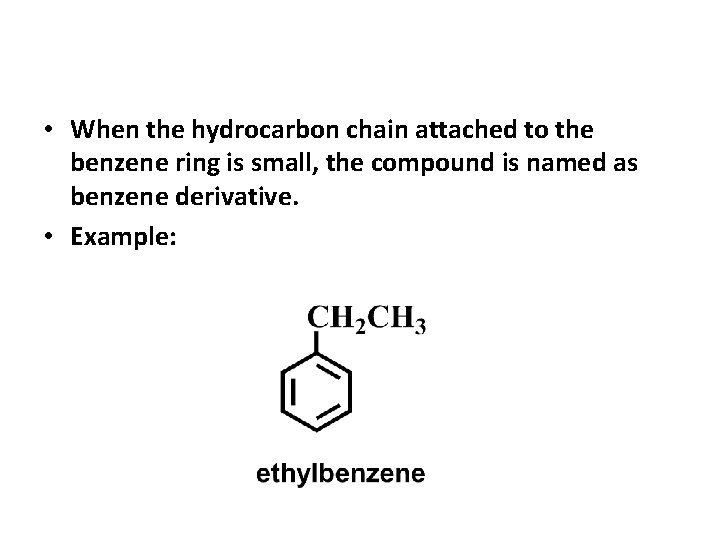  • When the hydrocarbon chain attached to the benzene ring is small, the