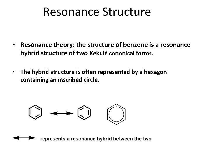 Resonance Structure • Resonance theory: the structure of benzene is a resonance hybrid structure