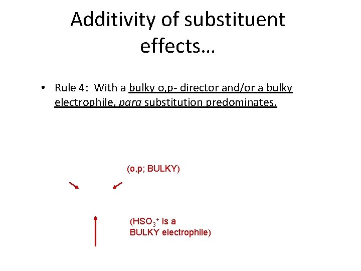 Additivity of substituent effects… • Rule 4: With a bulky o, p- director and/or