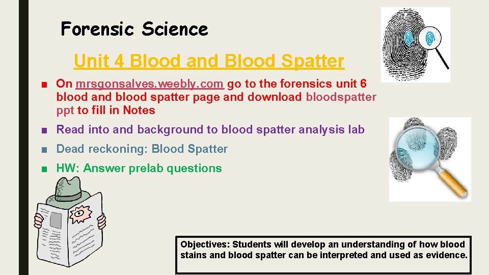 Forensic Science Unit 4 Blood and Blood Spatter ■ On mrsgonsalves. weebly. com go