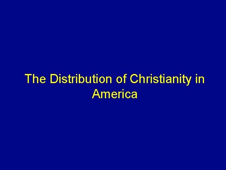 The Distribution of Christianity in America 