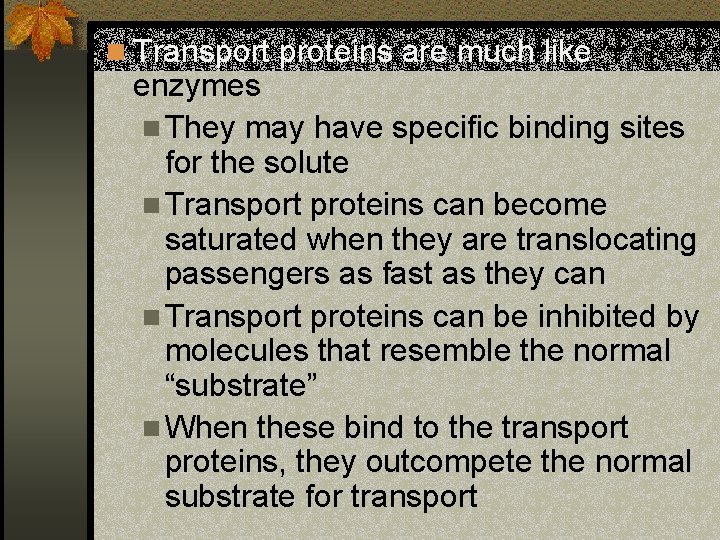 n Transport proteins are much like enzymes n They may have specific binding sites