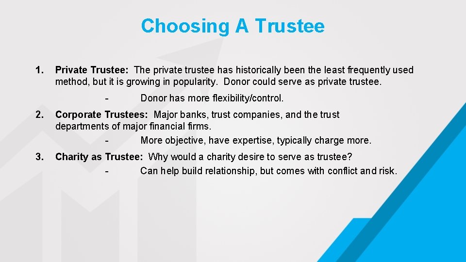 Choosing A Trustee 1. Private Trustee: The private trustee has historically been the least