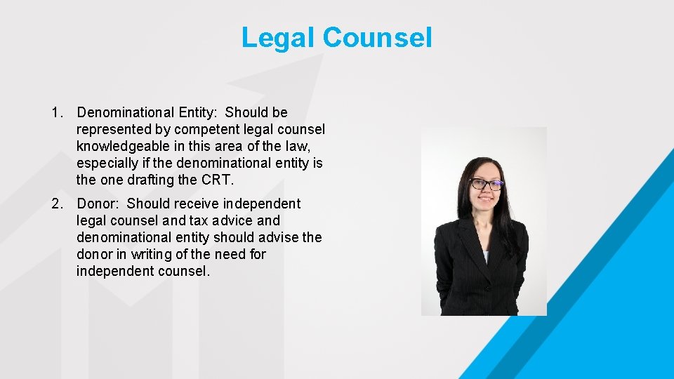 Legal Counsel 1. Denominational Entity: Should be represented by competent legal counsel knowledgeable in