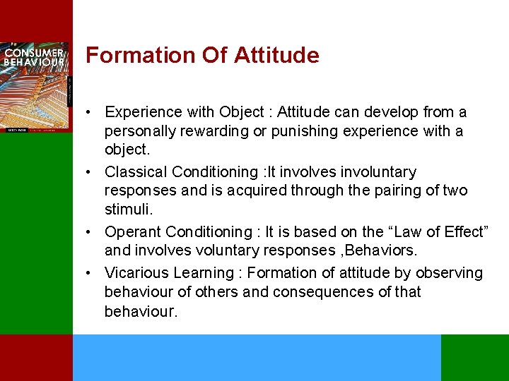 Formation Of Attitude • Experience with Object : Attitude can develop from a personally