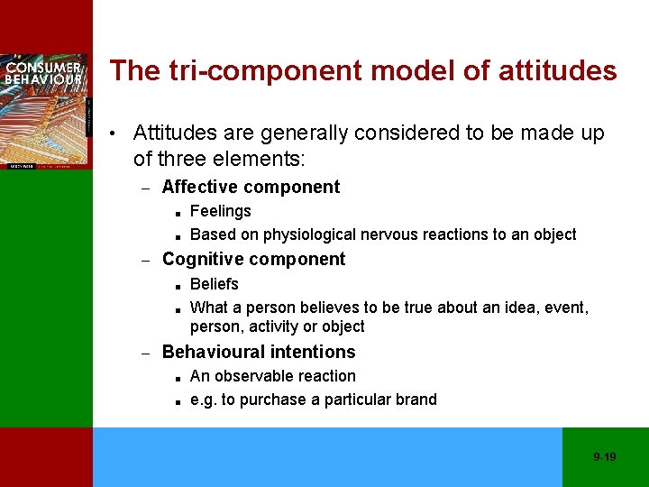 The tri-component model of attitudes • Attitudes are generally considered to be made up