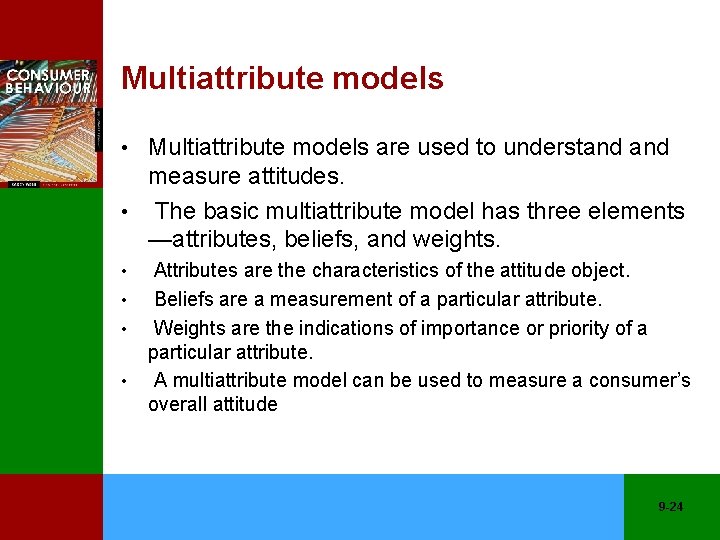 Multiattribute models • Multiattribute models are used to understand measure attitudes. • The basic