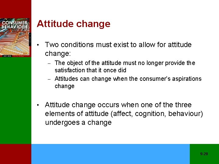 Attitude change • Two conditions must exist to allow for attitude change: The object