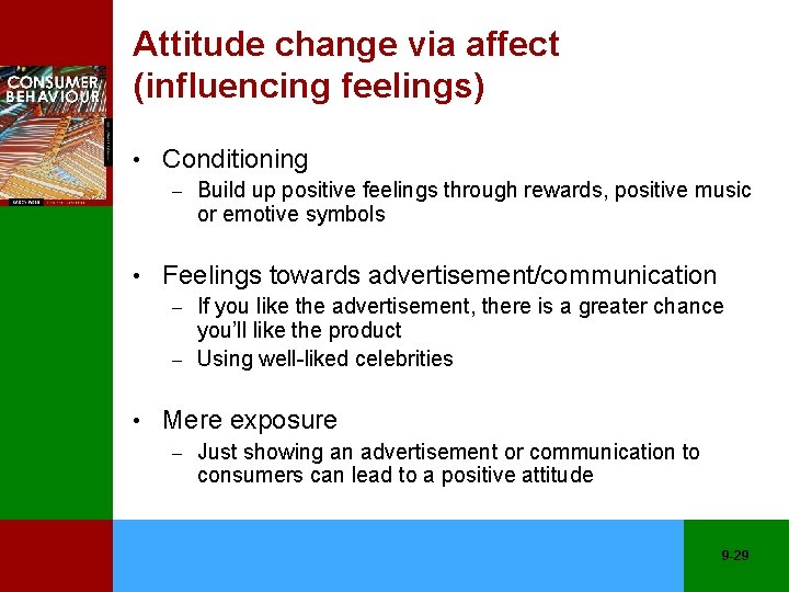 Attitude change via affect (influencing feelings) • Conditioning – Build up positive feelings through