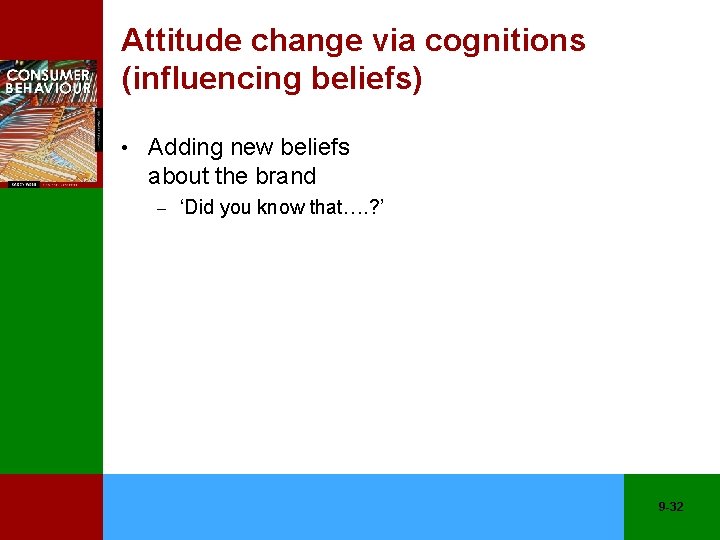 Attitude change via cognitions (influencing beliefs) • Adding new beliefs about the brand –