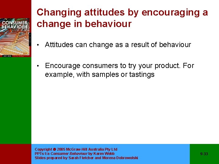 Changing attitudes by encouraging a change in behaviour • Attitudes can change as a