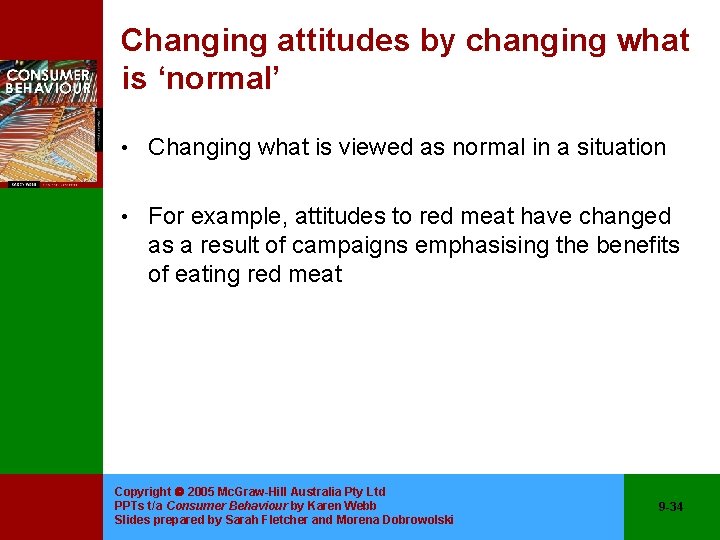 Changing attitudes by changing what is ‘normal’ • Changing what is viewed as normal