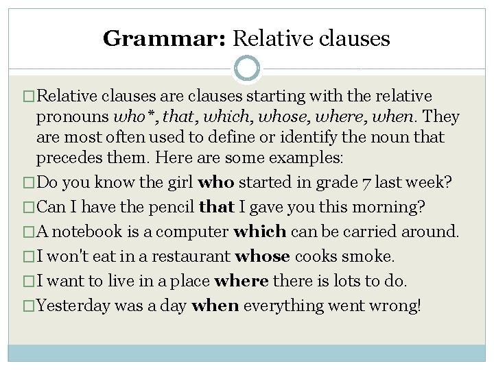 Grammar: Relative clauses �Relative clauses are clauses starting with the relative pronouns who*, that,