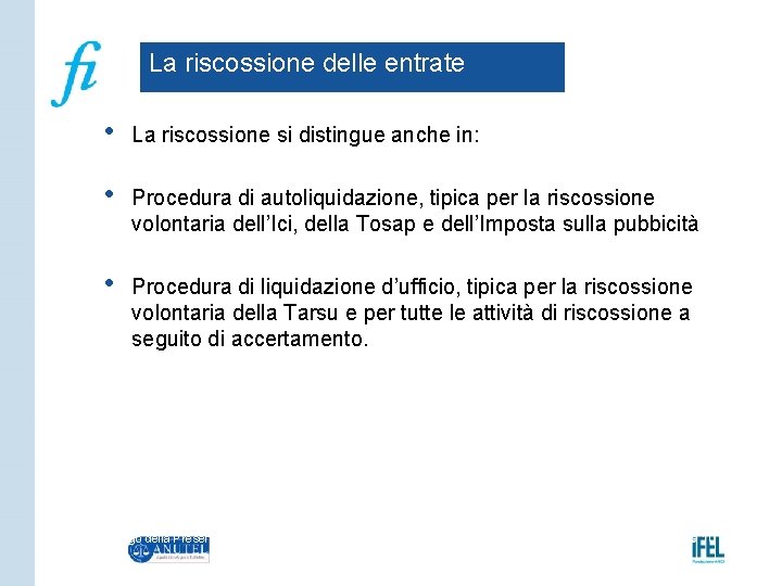 La riscossione delle entrate • La riscossione si distingue anche in: • Procedura di