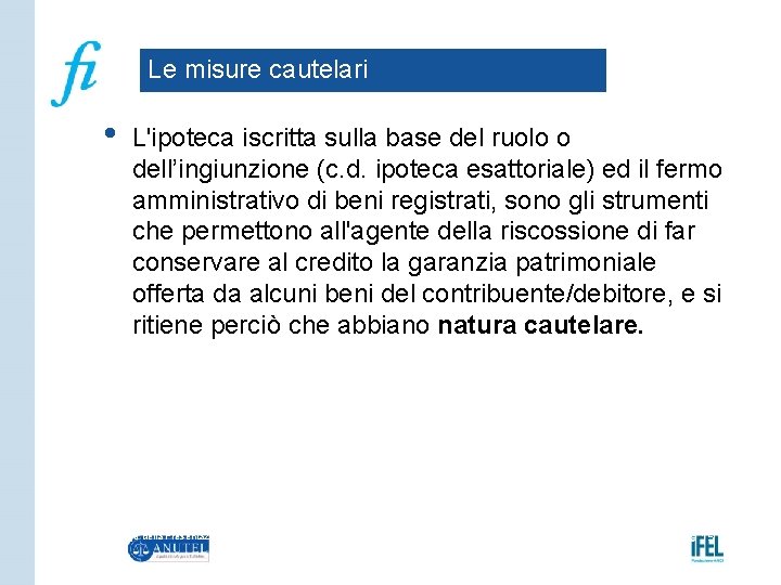 Le misure cautelari • L'ipoteca iscritta sulla base del ruolo o dell’ingiunzione (c. d.