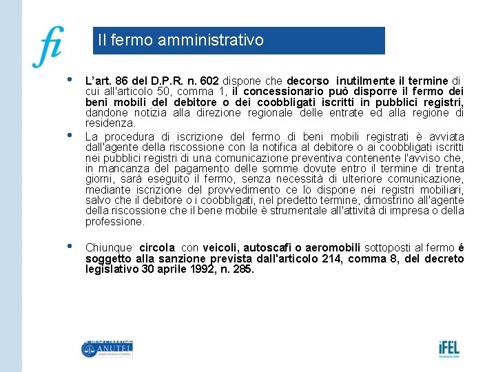 Il fermo amministrativo • • • L’art. 86 del D. P. R. n. 602