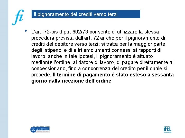 Il pignoramento dei crediti verso terzi • L'art. 72 -bis d. p. r. 602/73