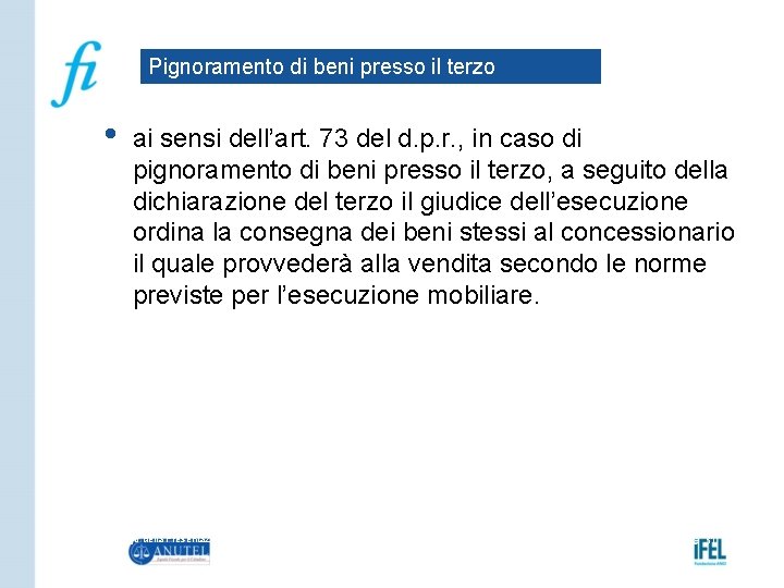 Pignoramento di beni presso il terzo • ai sensi dell’art. 73 del d. p.