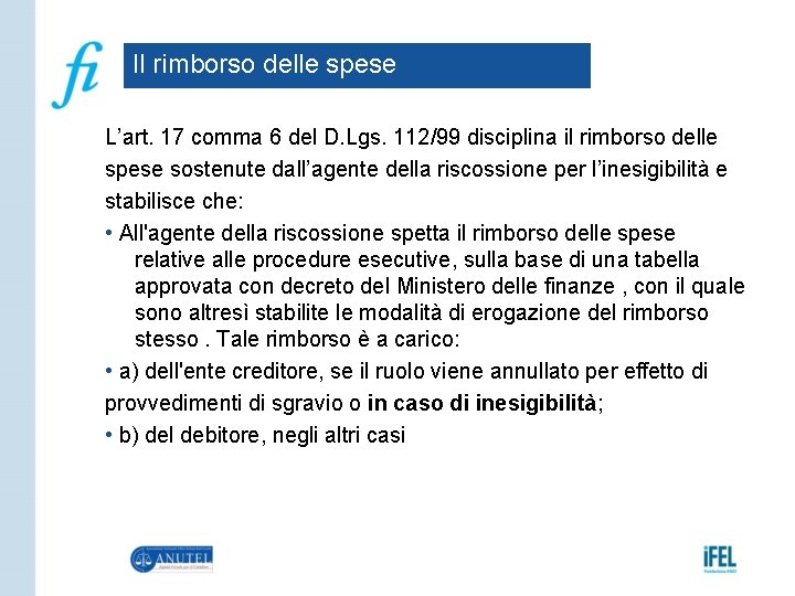 Il rimborso delle spese L’art. 17 comma 6 del D. Lgs. 112/99 disciplina il