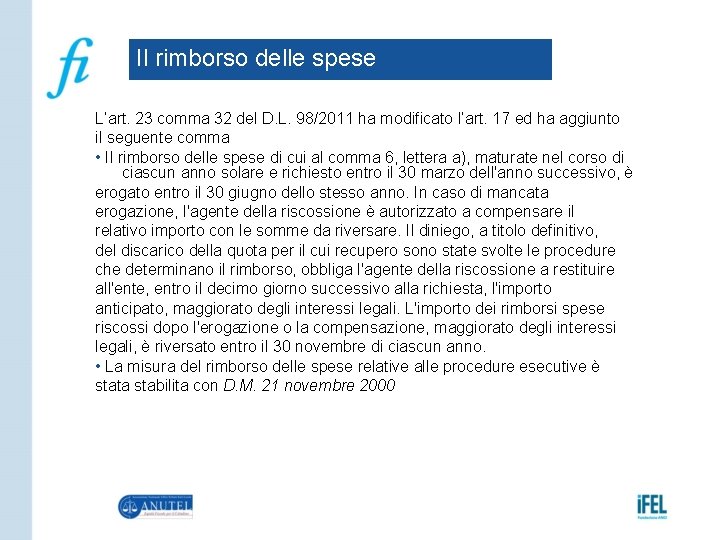 Il rimborso delle spese L’art. 23 comma 32 del D. L. 98/2011 ha modificato