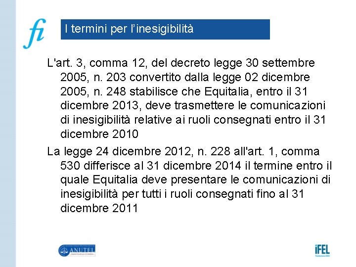 I termini per l’inesigibilità L'art. 3, comma 12, del decreto legge 30 settembre 2005,