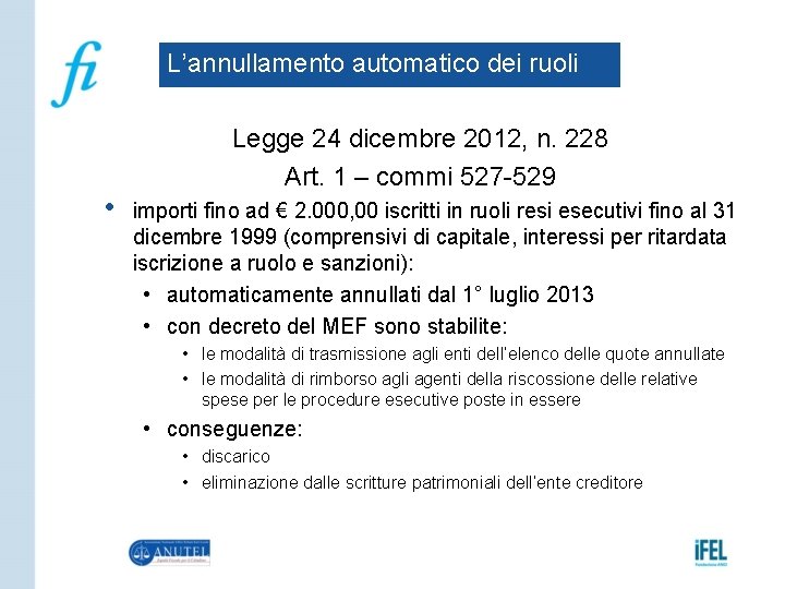 L’annullamento automatico dei ruoli • Legge 24 dicembre 2012, n. 228 Art. 1 –