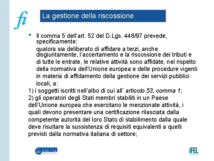 La gestione della riscossione • Il comma 5 dell’art. 52 del D. Lgs. 446/97