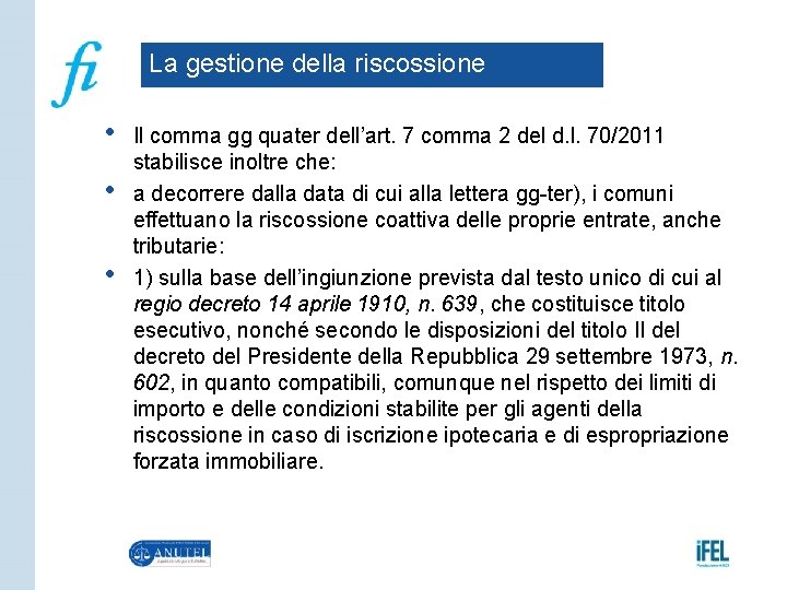 La gestione della riscossione • • • Il comma gg quater dell’art. 7 comma