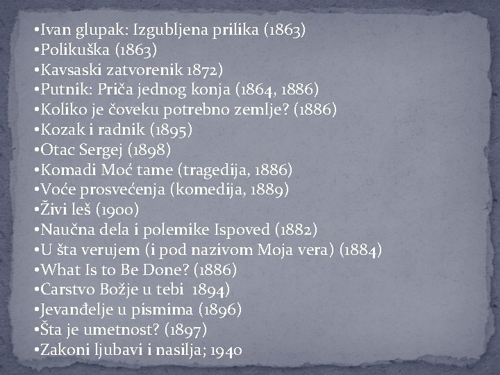  • Ivan glupak: Izgubljena prilika (1863) • Polikuška (1863) • Kavsaski zatvorenik 1872)