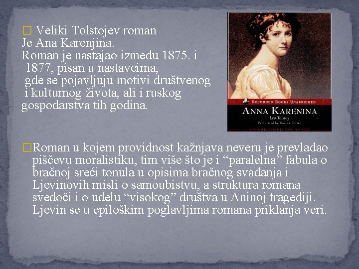 � Veliki Tolstojev roman Je Ana Karenjina. Roman je nastajao između 1875. i 1877,