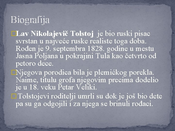 Biografija �Lav Nikolajevič Tolstoj je bio ruski pisac svrstan u najveće ruske realiste toga