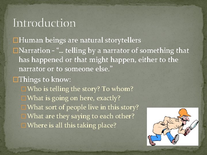 Introduction �Human beings are natural storytellers �Narration – “… telling by a narrator of