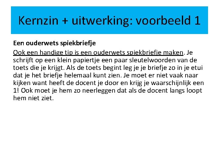 Kernzin + uitwerking: voorbeeld 1 Een ouderwets spiekbriefje Ook een handige tip is een