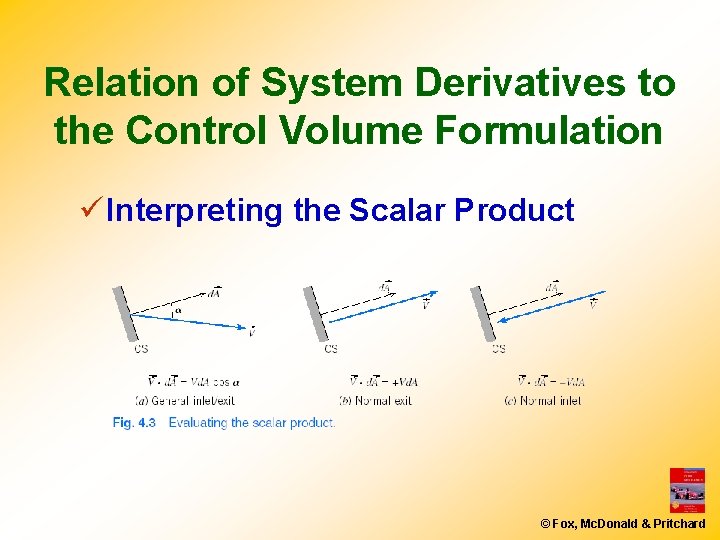 Relation of System Derivatives to the Control Volume Formulation ü Interpreting the Scalar Product