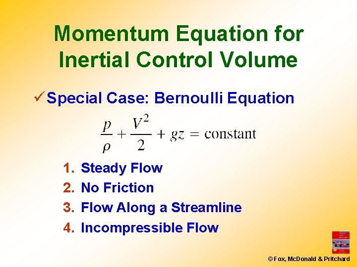 Momentum Equation for Inertial Control Volume ü Special Case: Bernoulli Equation 1. 2. 3.