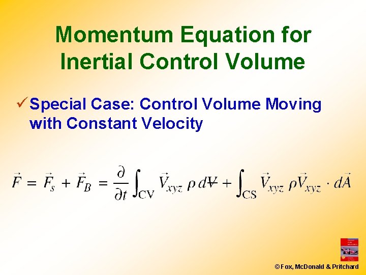 Momentum Equation for Inertial Control Volume ü Special Case: Control Volume Moving with Constant