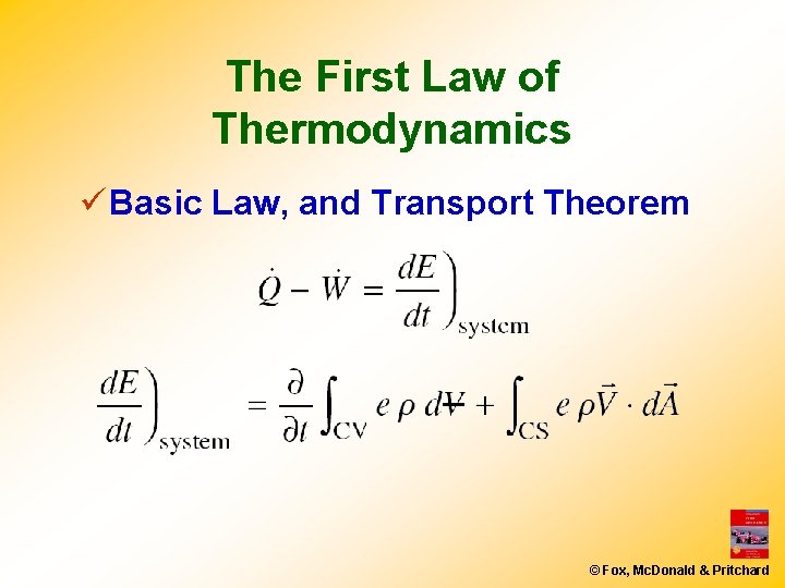 The First Law of Thermodynamics ü Basic Law, and Transport Theorem © Fox, Mc.