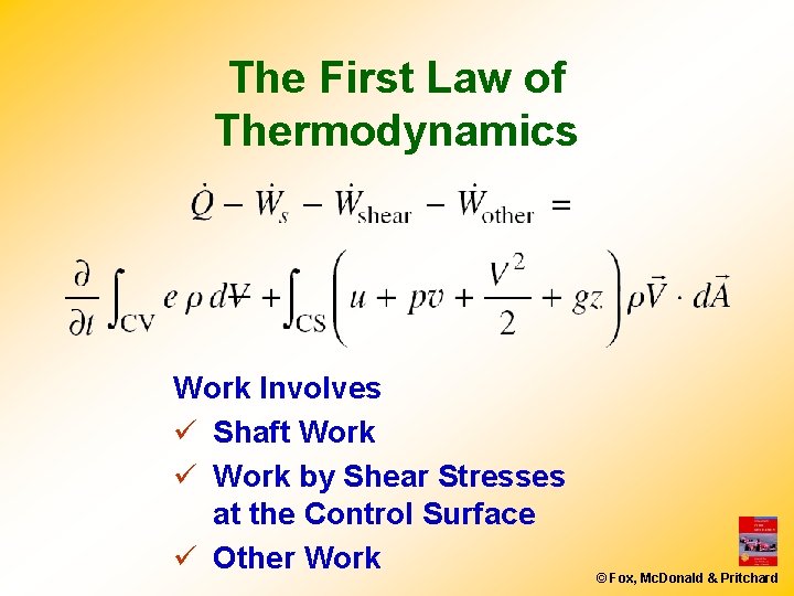 The First Law of Thermodynamics Work Involves ü Shaft Work ü Work by Shear