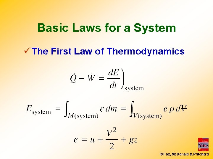 Basic Laws for a System ü The First Law of Thermodynamics © Fox, Mc.