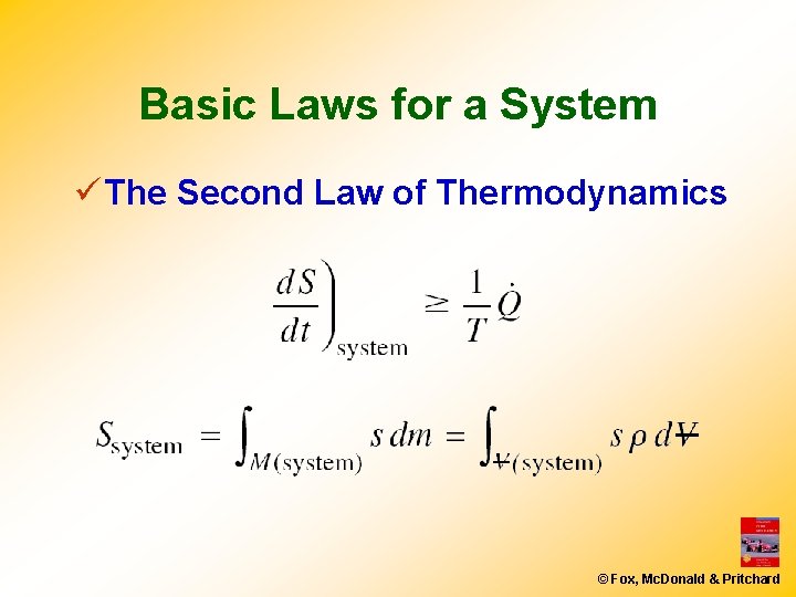 Basic Laws for a System ü The Second Law of Thermodynamics © Fox, Mc.