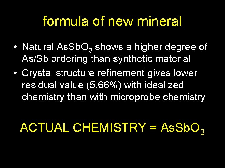 formula of new mineral • Natural As. Sb. O 3 shows a higher degree