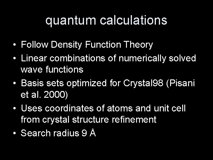 quantum calculations • Follow Density Function Theory • Linear combinations of numerically solved wave
