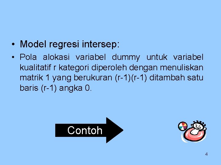  • Model regresi intersep: • Pola alokasi variabel dummy untuk variabel kualitatif r
