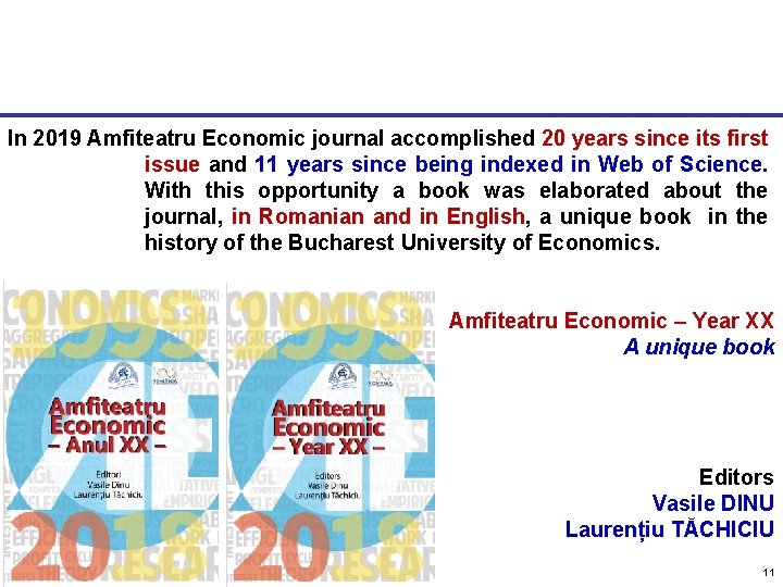 In 2019 Amfiteatru Economic journal accomplished 20 years since its first issue and 11