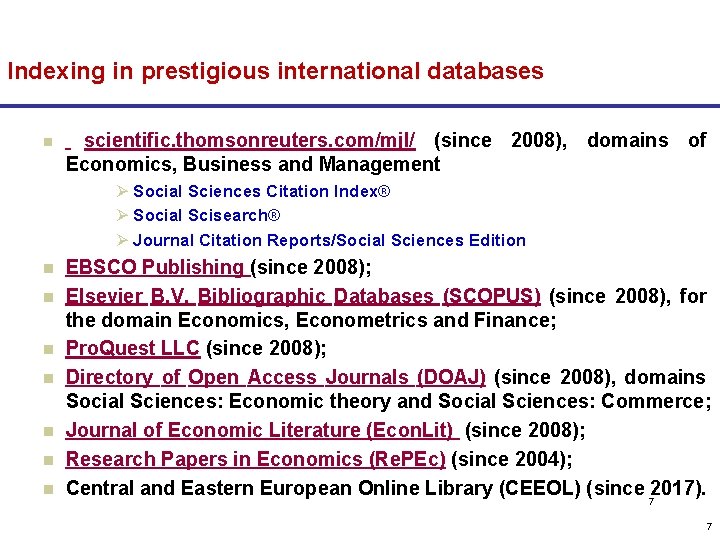 Indexing in prestigious international databases n scientific. thomsonreuters. com/mjl/ (since 2008), domains of Economics,